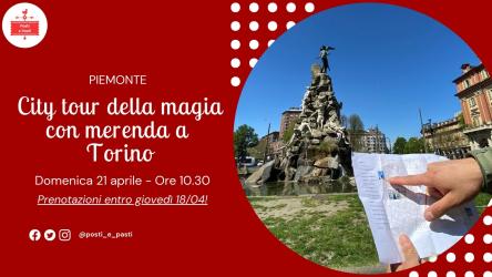 Domenica 21 aprile – City tour della magia con pausa Bicerin a Torino
