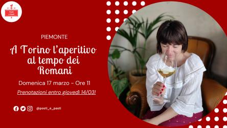 Domenica 17 marzo – A Torino crea e gusta l’aperitivo degli Antichi Romani