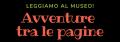 Avventure tra le pagine. Leggiamo al museo